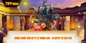 Chiến thuật bắn cá tỷ lệ thắng cao